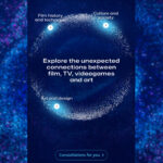 Grafik eines Sternennebels mit Text: Explore the unexpected connections between film, TV, videogames and art